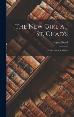 Coperta cărții The New Girl at St. Chad's: A Story of School Life