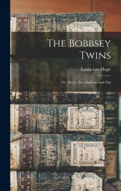 The Bobbsey Twins: Or, Merry Days Indoors and Out