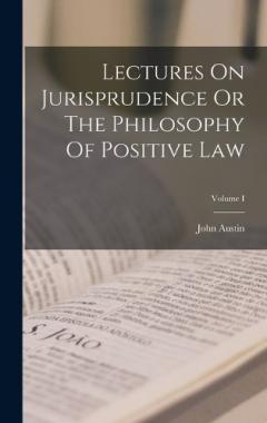 Coperta cărții Lectures On Jurisprudence Or The Philosophy Of Positive Law; Volume I