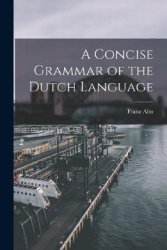 A Concise Grammar of the Dutch Language