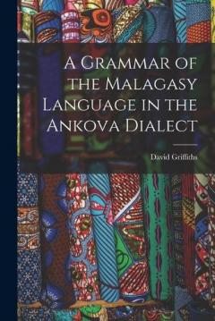 Coperta cărții A Grammar of the Malagasy Language in the Ankova Dialect
