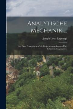 Coperta cărții Analytische Mechanik ...: Aus Dem Französischen Mit Einigen Anmerkungen Und Erlauternden Zusätzen