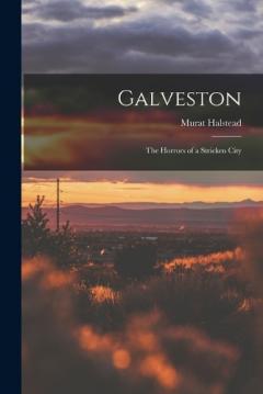Coperta cărții Galveston: The Horrors of a Stricken City