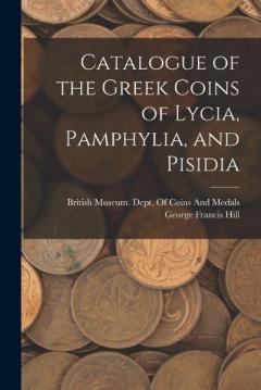 Coperta cărții Catalogue of the Greek Coins of Lycia, Pamphylia, and Pisidia