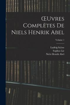 Coperta cărții OEuvres Complètes De Niels Henrik Abel; Volume 1