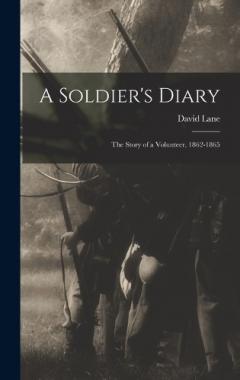 A Soldier's Diary; the Story of a Volunteer, 1862-1865