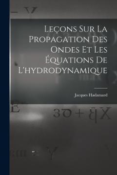 Coperta cărții Leçons Sur La Propagation Des Ondes Et Les Équations De L'hydrodynamique