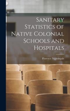 Sanitary Statistics of Native Colonial Schools and Hospitals