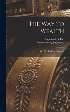 The way to Wealth; or, Poor Richard Improved