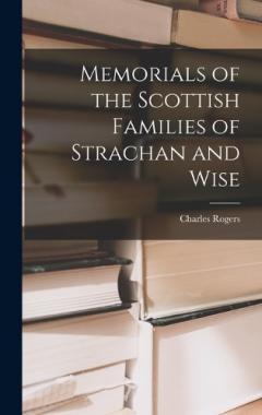 Memorials of the Scottish Families of Strachan and Wise