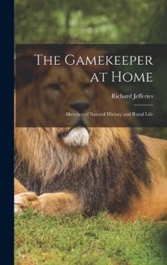The Gamekeeper at Home: Sketches of Natural History and Rural Life