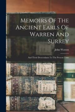 Coperta cărții Memoirs Of The Ancient Earls Of Warren And Surrey: And Their Descendants To The Present Time