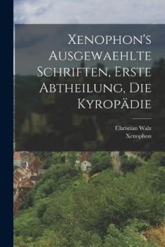 Xenophon's ausgewaehlte Schriften, erste Abtheilung, Die Kyropädie