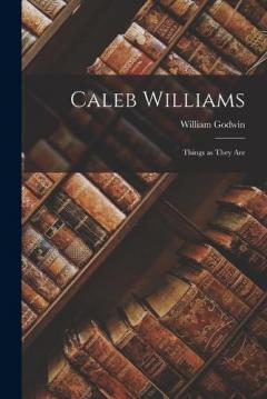 Coperta cărții Caleb Williams: Things as They Are