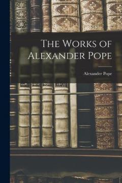 The Works of Alexander Pope