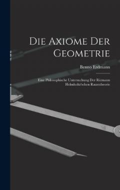 Coperta cărții Die Axiome der Geometrie: Eine Philosophische Untersuchung der Riemann Helmholtz'schen Raumtheorie