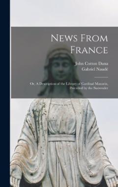 Coperta cărții News From France; or, A Description of the Library of Cardinal Mazarin, Preceded by the Surrender