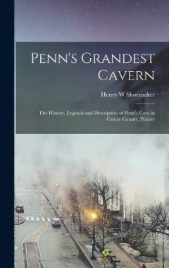 Coperta cărții Penn's Grandest Cavern; the History, Legends and Description of Penn's Cave in Centre County, Pennsy