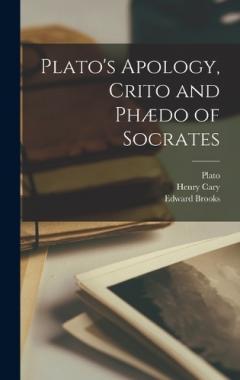 Coperta cărții Plato's Apology, Crito and Phædo of Socrates