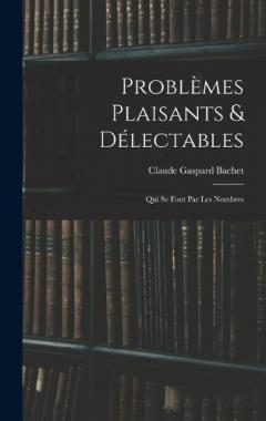 Coperta cărții Problèmes Plaisants & Délectables: Qui Se Font Par Les Nombres
