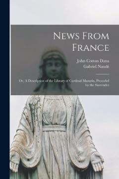 Coperta cărții News From France; or, A Description of the Library of Cardinal Mazarin, Preceded by the Surrender