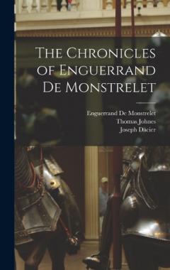 The Chronicles of Enguerrand De Monstrelet