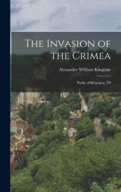 The Invasion of the Crimea: Battle of Balaclava. 2D; Edition 1868