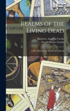 Realms of the Living Dead: A Brief Description of Life After Death