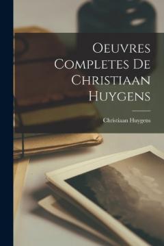 Coperta cărții Oeuvres Completes De Christiaan Huygens