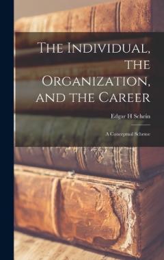 Coperta cărții The Individual, the Organization, and the Career: A Conceptual Scheme