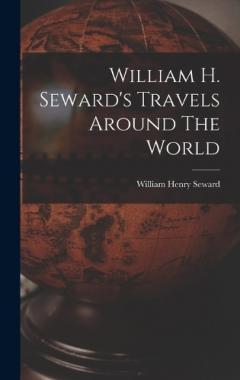 Coperta cărții William H. Seward's Travels Around The World