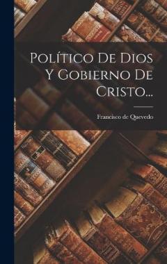 Coperta cărții Político De Dios Y Gobierno De Cristo...