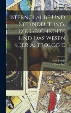 Coperta cărții Sternglaube und Sterndeutung. Die Geschichte und das Wesen der Astrologie