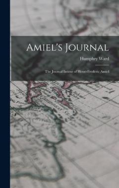 Coperta cărții Amiel's Journal: The Journal Intime of Henri-Frederic Amiel