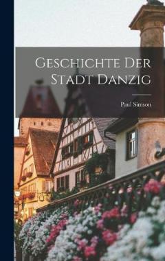 Geschichte der Stadt Danzig