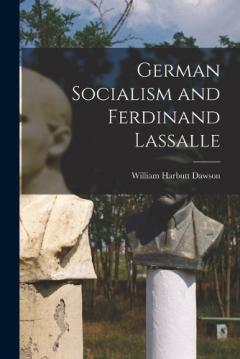 German Socialism and Ferdinand Lassalle