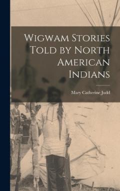 Coperta cărții Wigwam Stories Told by North American Indians