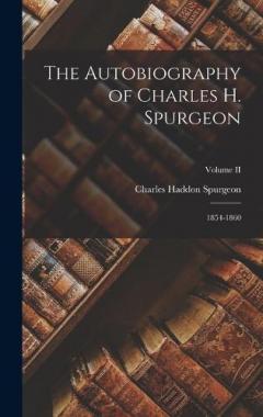 The Autobiography of Charles H. Spurgeon: 1854-1860; Volume II