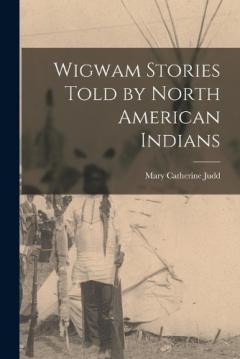 Coperta cărții Wigwam Stories Told by North American Indians