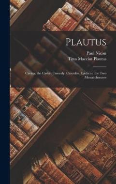 Plautus: Casina. the Casket Comedy. Curculio. Epidicus. the Two Menaechmuses