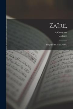 Zaïre,: Tragedie En Cinq Actes,