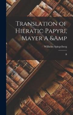 Coperta cărții Translation of Hieratic Papyri, Mayer A & B