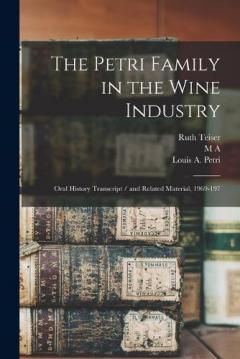 Coperta cărții The Petri Family in the Wine Industry: Oral History Transcript / and Related Material, 1969-197