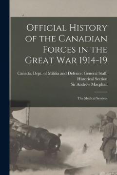 Coperta cărții Official History of the Canadian Forces in the Great war 1914-19: The Medical Services
