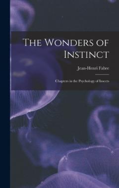 Coperta cărții The Wonders of Instinct: Chapters in the Psychology of Insects