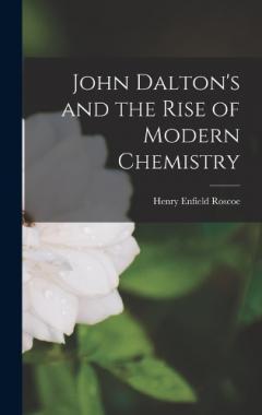 Coperta cărții John Dalton's and the Rise of Modern Chemistry