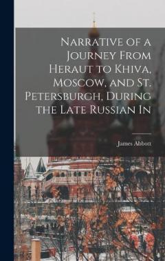 Coperta cărții Narrative of a Journey From Heraut to Khiva, Moscow, and St. Petersburgh, During the Late Russian In