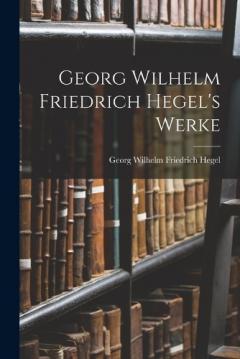 Coperta cărții Georg Wilhelm Friedrich Hegel's Werke
