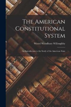 Coperta cărții The American Constitutional System: An Introduction to the Study of the American State