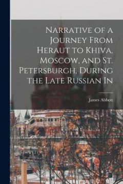 Coperta cărții Narrative of a Journey From Heraut to Khiva, Moscow, and St. Petersburgh, During the Late Russian In